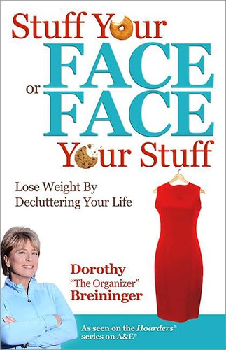 Cover of Stuff Your Face or Face Your Stuff: The Organized Approach to Lose Weight by Decluttering Your Life
