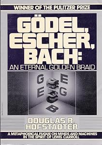 Gödel, Escher, Bach: An Eternal Golden Braid