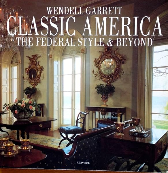 Cover of Classic America: The Federal Style and Beyond