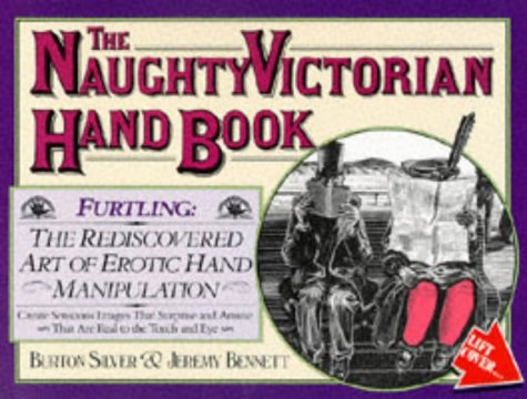 Cover of The Naughty Victorian Handbook: Furtling : The Rediscovered Art of Erotic Hand Manipulation