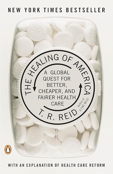 Cover of The Healing of America: A Global Quest for Better, Cheaper, and Fairer Health Care