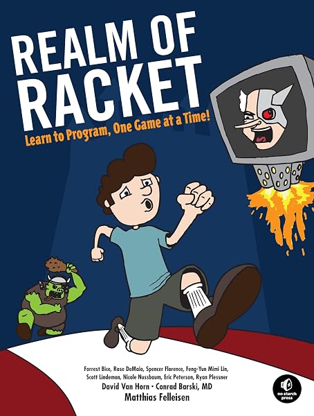 Cover of Realm of Racket: Learn to Program, One Game at a Time! [Paperback] Felleisen, Matthias; Van Horn, David; Barski, Dr. Conrad and Northeastern University Students