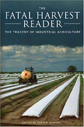 Cover of The Fatal Harvest Reader: The Tragedy of Industrial Agriculture