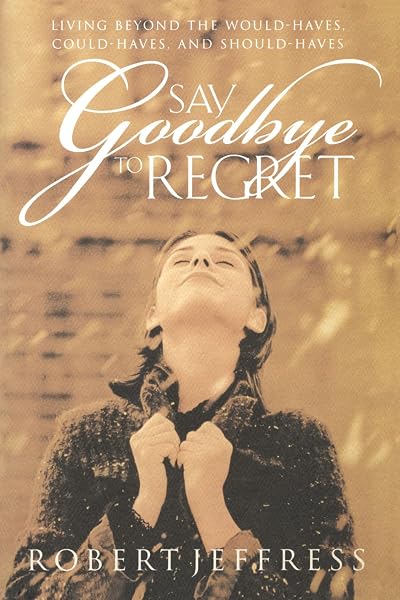 Cover of Say Goodbye to Regret