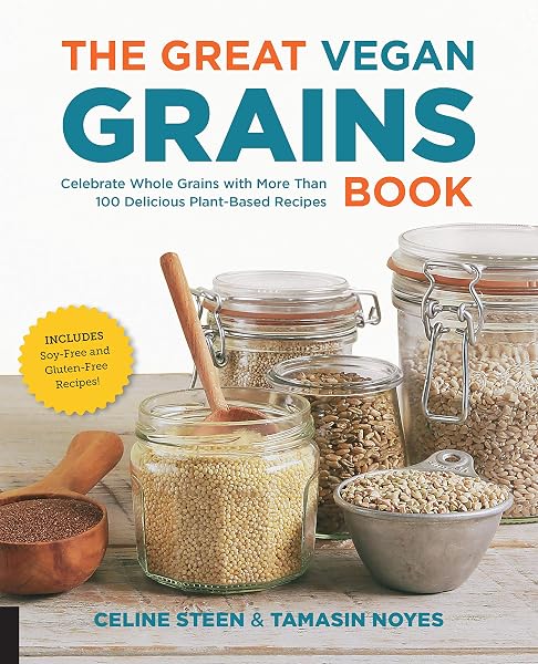 Cover of The Great Vegan Grains Book: Celebrate Whole Grains with More than 100 Delicious Plant-Based Recipes * Includes Soy-Free and Gluten-Free Recipes! (The Great Vegan Book)