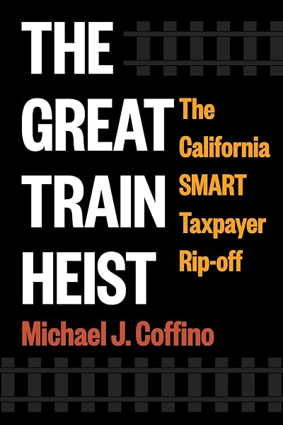 Cover of The Great Train Heist: The California SMART Taxpayer Rip-off