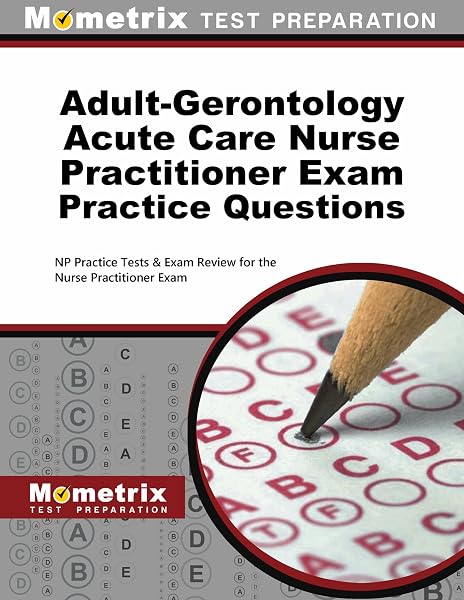 Cover of Adult-Gerontology Acute Care Nurse Practitioner Exam Practice Questions: NP Practice Tests and Review for the Nurse Practitioner Exam