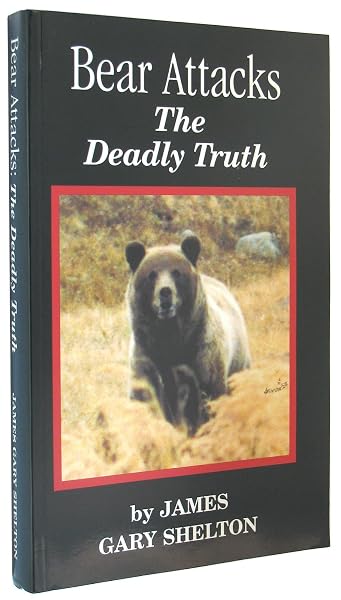Cover of Bear Attacks: The Deadly Truth