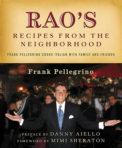 Cover of Rao's Recipes from the Neighborhood: Frank Pellegrino Cooks Italian with Family and Friends