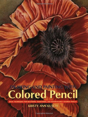 Cover of Drawing And Painting With Colored Pencil: Basic Techniques For Mastering Traditional And Watersoluble Colored Pencils