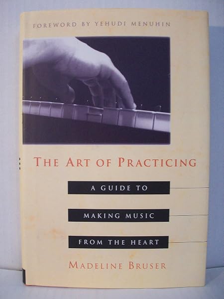 Cover of The Art of Practicing: A Guide to Making Music from the Heart