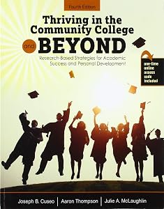 Thriving in the Community College and Beyond: Research-Based Strategies for Academic Success and Personal Development