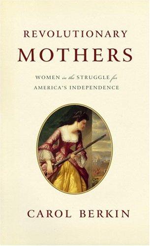 Cover of Revolutionary Mothers: Women in the Struggle for America's Independence