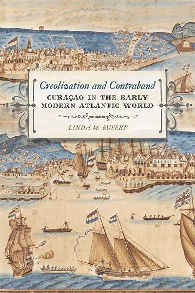 Cover of Creolization and Contraband: Curaçao in the Early Modern Atlantic World (Early American Places)