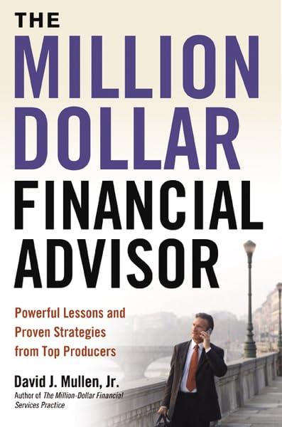Cover of The Million-Dollar Financial Advisor: Powerful Lessons and Proven Strategies from Top Producers