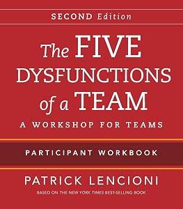 The Five Dysfunctions of a Team: Intact Teams Participant Workbook