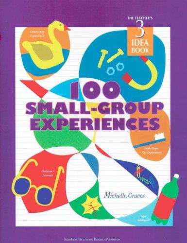 Cover of 100 Small Group Experiences: Teachers Idea Book 3 (High/Scope Teacher's Idea Books)