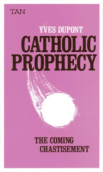 Cover of Catholic Prophecy: The Coming Chastisement Yves Dupont